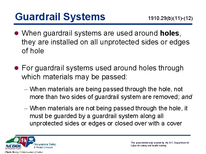 Guardrail Systems 1910. 29(b)(11)-(12) l When guardrail systems are used around holes, they are