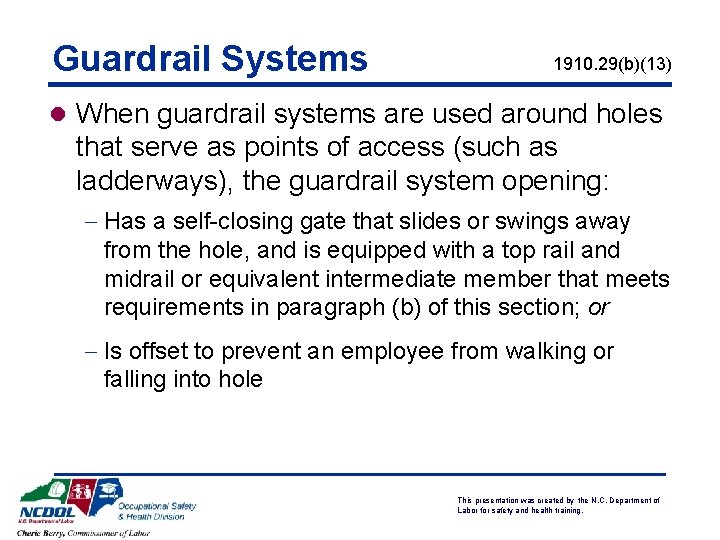 Guardrail Systems 1910. 29(b)(13) l When guardrail systems are used around holes that serve