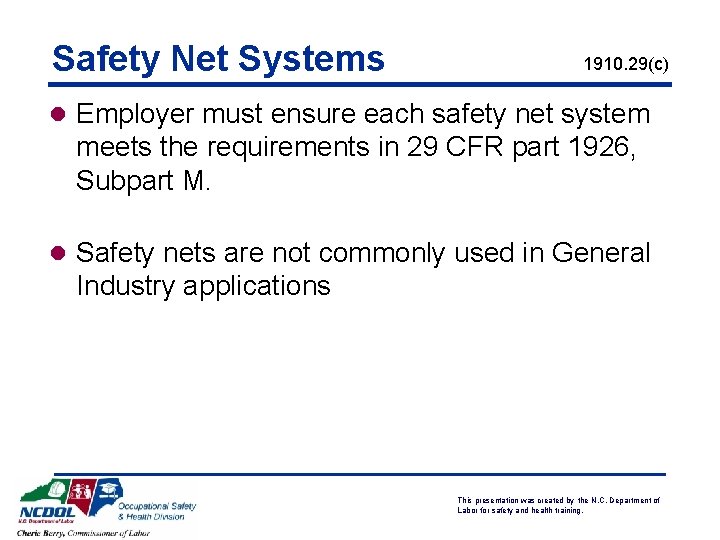 Safety Net Systems 1910. 29(c) l Employer must ensure each safety net system meets