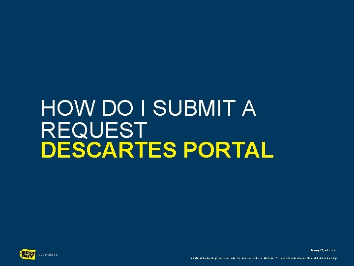 HOW DO I SUBMIT A REQUEST DESCARTES PORTAL January 17, 2013 | 8 ECOMMERCE HOW DO I SUBMIT A REQUEST DESCARTES PORTAL January 17, 2013 | 8 ECOMMERCE
