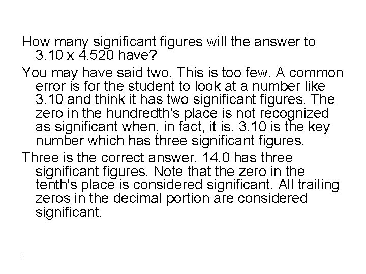 How many significant figures will the answer to 3. 10 x 4. 520 have? How many significant figures will the answer to 3. 10 x 4. 520 have?