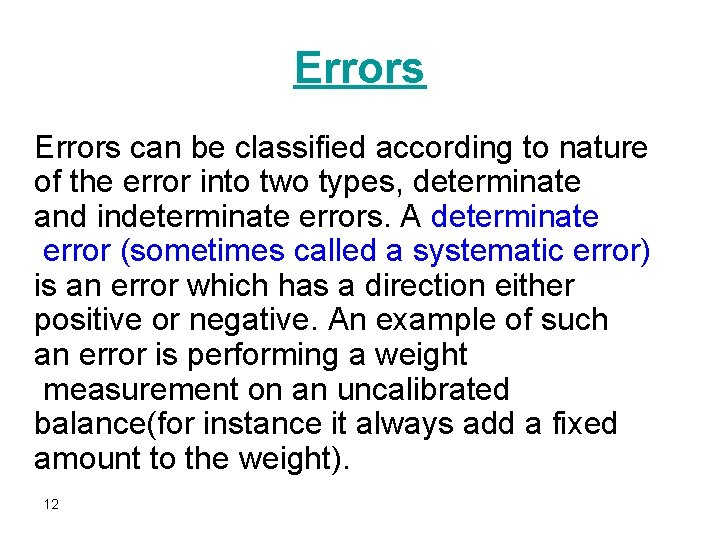 Errors can be classified according to nature of the error into two types, determinate Errors can be classified according to nature of the error into two types, determinate