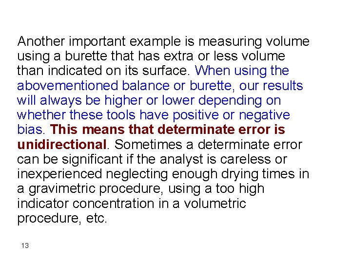 Another important example is measuring volume using a burette that has extra or less Another important example is measuring volume using a burette that has extra or less