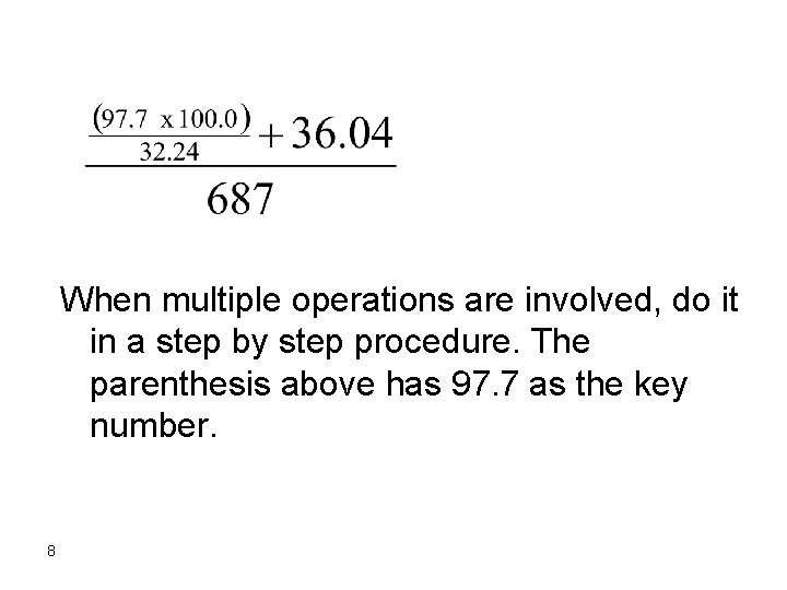 When multiple operations are involved, do it in a step by step procedure. The When multiple operations are involved, do it in a step by step procedure. The