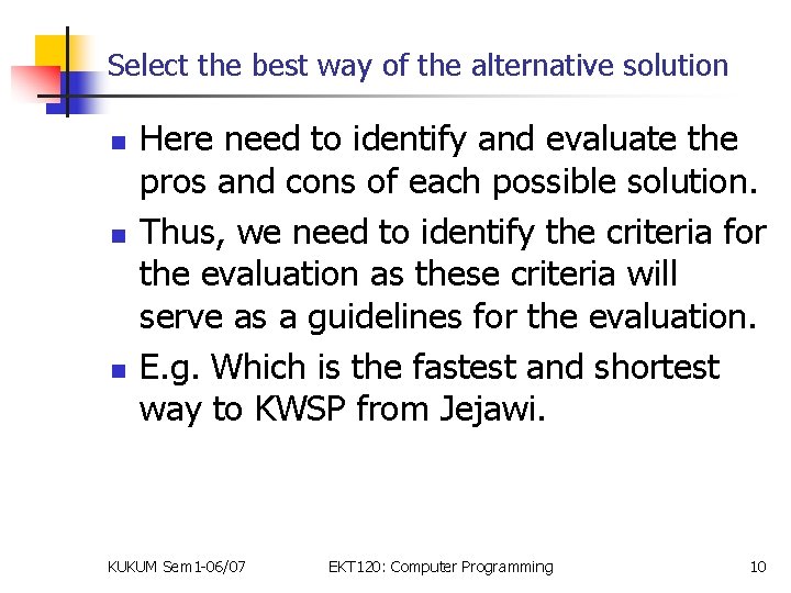 Select the best way of the alternative solution n Here need to identify and