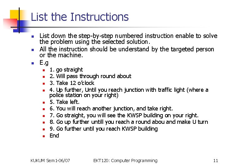 List the Instructions n n n List down the step-by-step numbered instruction enable to