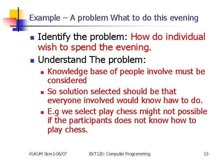 Example – A problem What to do this evening n n Identify the problem: