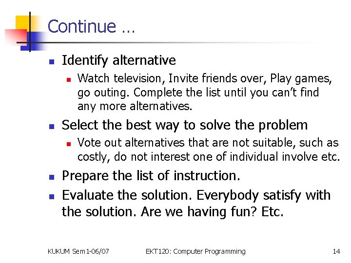 Continue … n Identify alternative n n Select the best way to solve the