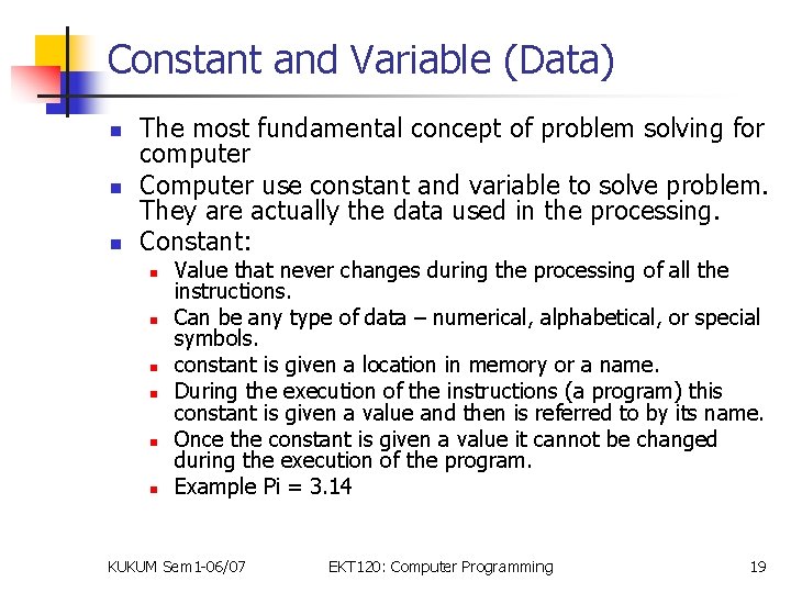 Constant and Variable (Data) n n n The most fundamental concept of problem solving
