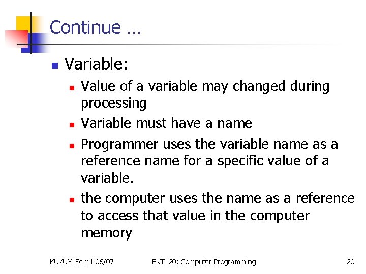 Continue … n Variable: n n Value of a variable may changed during processing