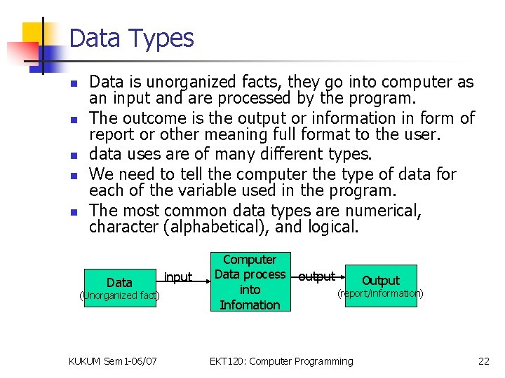 Data Types n n n Data is unorganized facts, they go into computer as