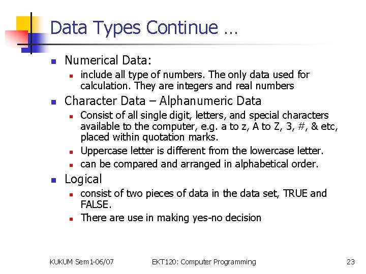 Data Types Continue … n Numerical Data: n n Character Data – Alphanumeric Data