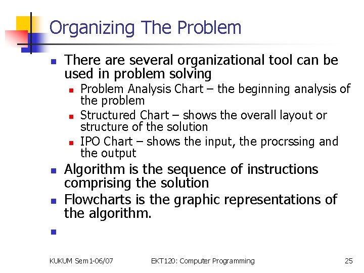 Organizing The Problem n There are several organizational tool can be used in problem