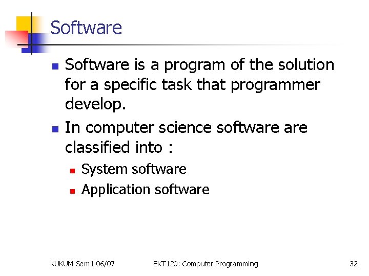 Software n n Software is a program of the solution for a specific task