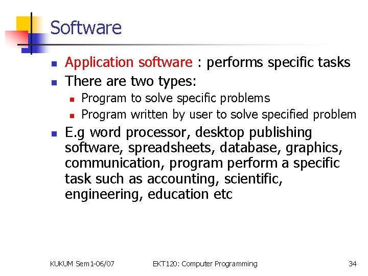 Software n n Application software : performs specific tasks There are two types: n