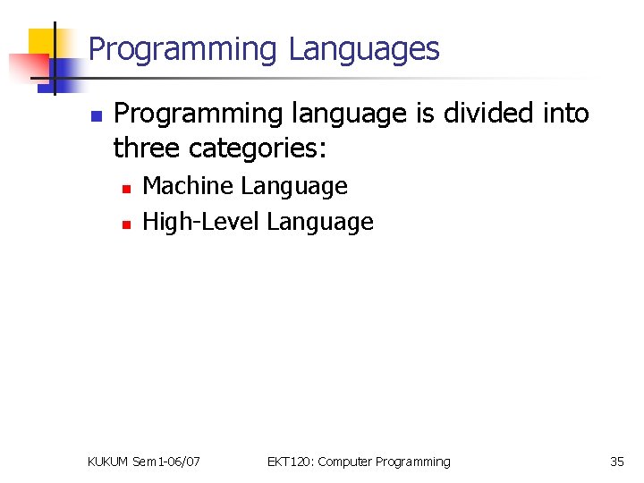 Programming Languages n Programming language is divided into three categories: n n Machine Language