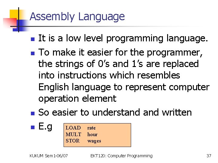 Assembly Language n n It is a low level programming language. To make it