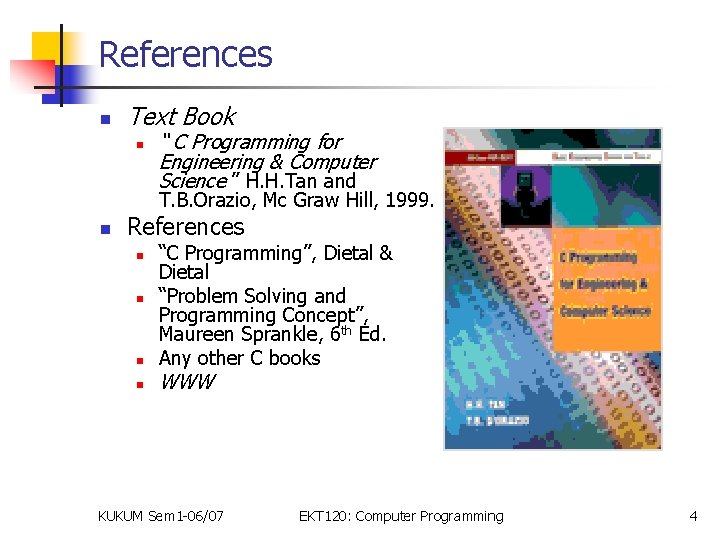 References n Text Book n “ C Programming for Engineering & Computer Science ”