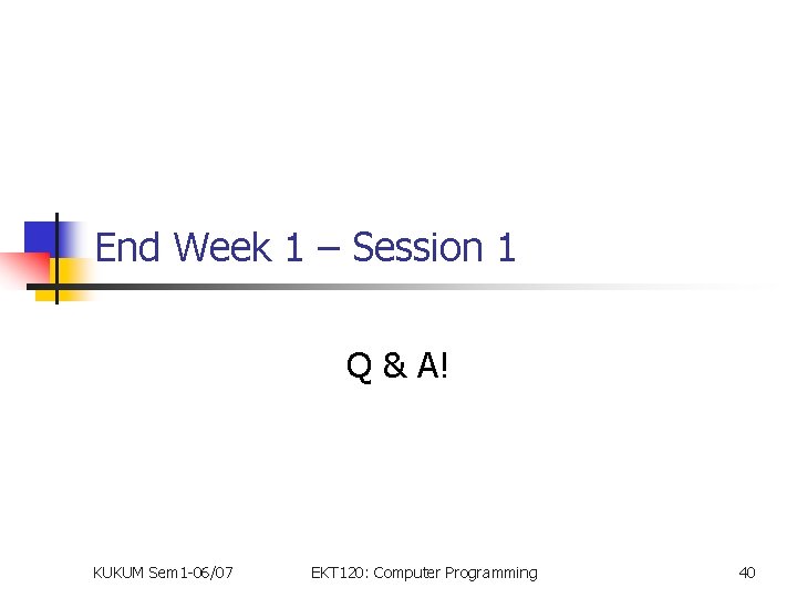 End Week 1 – Session 1 Q & A! KUKUM Sem 1 -06/07 EKT