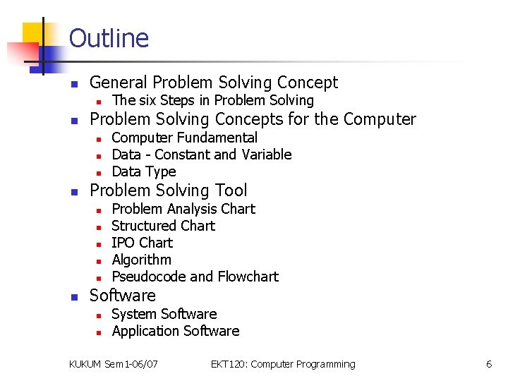 Outline n General Problem Solving Concept n n Problem Solving Concepts for the Computer