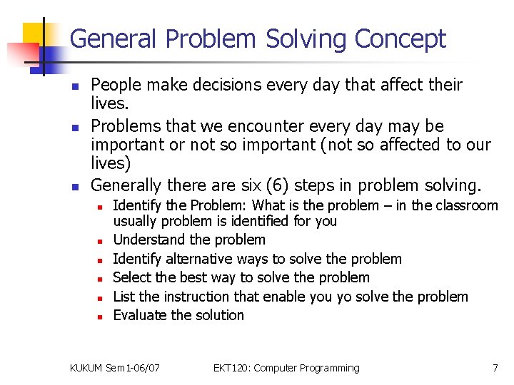 General Problem Solving Concept n n n People make decisions every day that affect