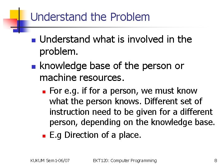 Understand the Problem n n Understand what is involved in the problem. knowledge base