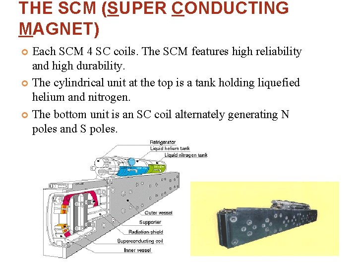 THE SCM (SUPER CONDUCTING MAGNET) Each SCM 4 SC coils. The SCM features high