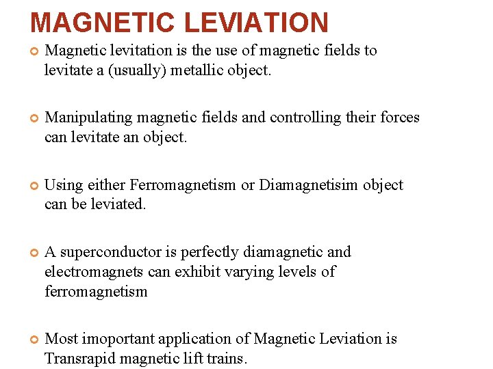 MAGNETIC LEVIATION Magnetic levitation is the use of magnetic fields to levitate a (usually)