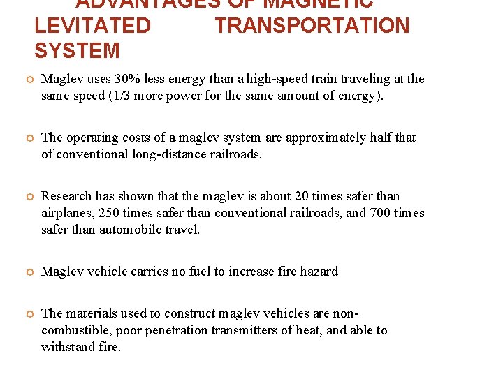 ADVANTAGES OF MAGNETIC LEVITATED TRANSPORTATION SYSTEM Maglev uses 30% less energy than a high-speed