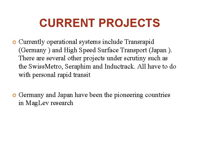 CURRENT PROJECTS Currently operational systems include Transrapid (Germany ) and High Speed Surface Transport
