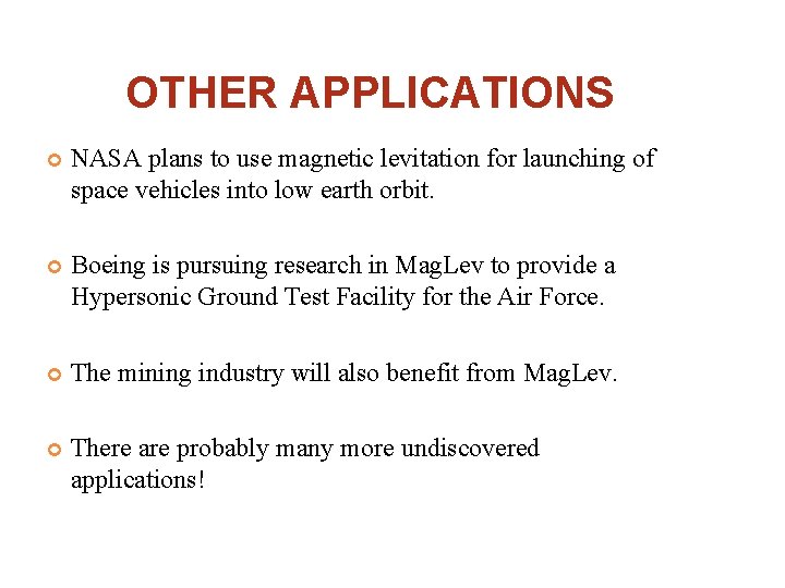 OTHER APPLICATIONS NASA plans to use magnetic levitation for launching of space vehicles into