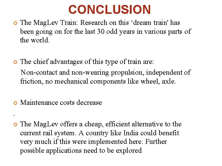 CONCLUSION The Mag. Lev Train: Research on this ‘dream train' has been going on