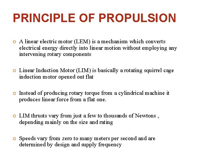 PRINCIPLE OF PROPULSION A linear electric motor (LEM) is a mechanism which converts electrical