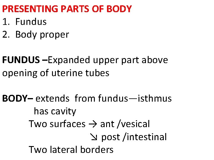 PRESENTING PARTS OF BODY 1. Fundus 2. Body proper FUNDUS –Expanded upper part above