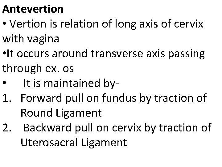 Antevertion • Vertion is relation of long axis of cervix with vagina • It Antevertion • Vertion is relation of long axis of cervix with vagina • It