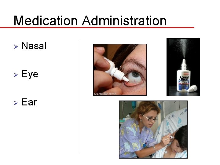 Medication Administration Ø Nasal Ø Eye Ø Ear 