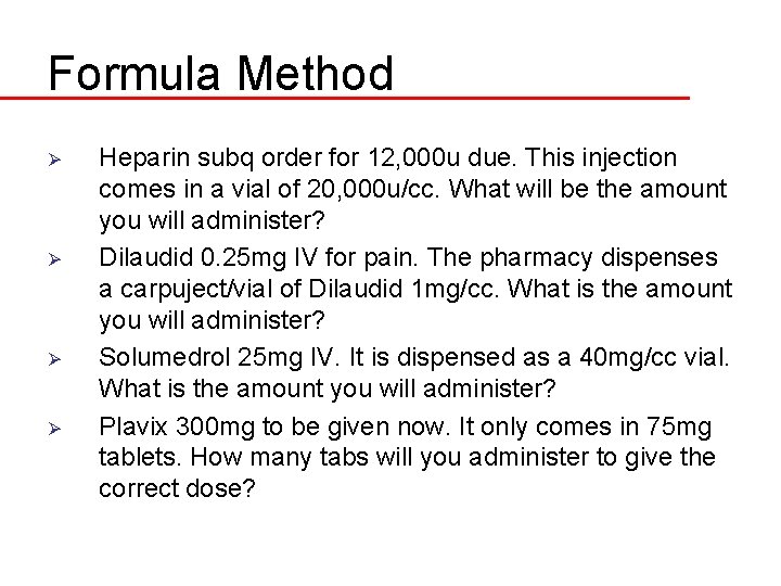 Formula Method Ø Ø Heparin subq order for 12, 000 u due. This injection