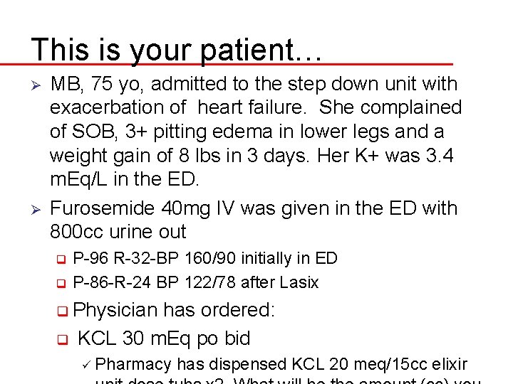 This is your patient… Ø Ø MB, 75 yo, admitted to the step down