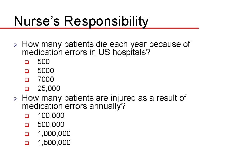Nurse’s Responsibility Ø How many patients die each year because of medication errors in