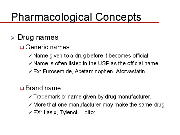 Pharmacological Concepts Ø Drug names q Generic names Name given to a drug before