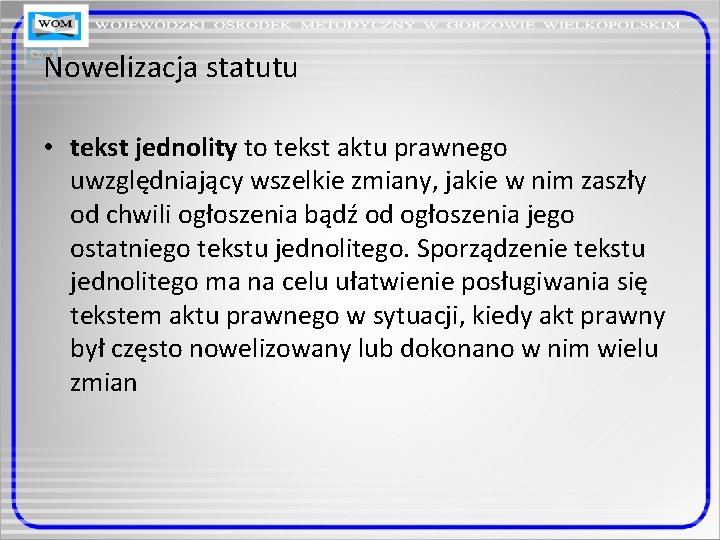 Nowelizacja statutu • tekst jednolity to tekst aktu prawnego uwzględniający wszelkie zmiany, jakie w