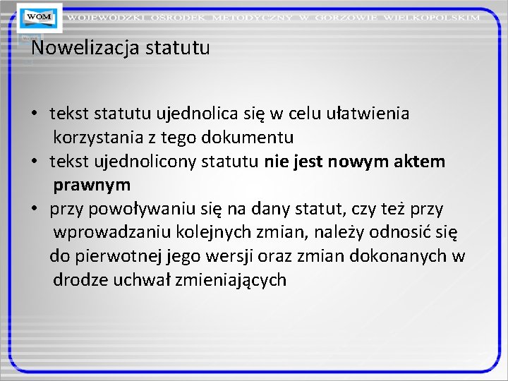 Nowelizacja statutu • tekst statutu ujednolica się w celu ułatwienia korzystania z tego dokumentu Nowelizacja statutu • tekst statutu ujednolica się w celu ułatwienia korzystania z tego dokumentu