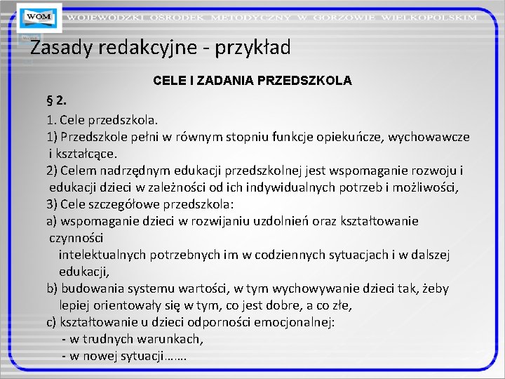 Zasady redakcyjne - przykład CELE I ZADANIA PRZEDSZKOLA § 2. 1. Cele przedszkola. 1)