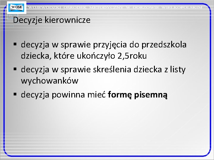 Decyzje kierownicze § decyzja w sprawie przyjęcia do przedszkola dziecka, które ukończyło 2, 5 Decyzje kierownicze § decyzja w sprawie przyjęcia do przedszkola dziecka, które ukończyło 2, 5