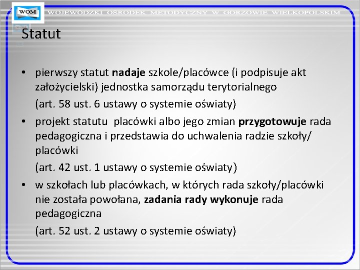 Statut • pierwszy statut nadaje szkole/placówce (i podpisuje akt założycielski) jednostka samorządu terytorialnego (art. Statut • pierwszy statut nadaje szkole/placówce (i podpisuje akt założycielski) jednostka samorządu terytorialnego (art.