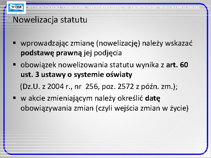 Nowelizacja statutu § wprowadzając zmianę (nowelizację) należy wskazać podstawę prawną jej podjęcia § obowiązek