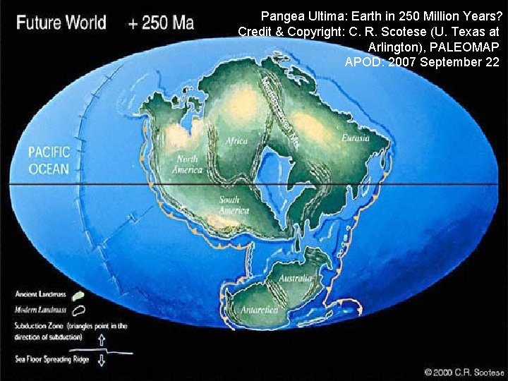 Pangea Ultima: Earth in 250 Million Years? Credit & Copyright: C. R. Scotese (U.