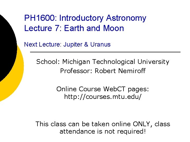 PH 1600: Introductory Astronomy Lecture 7: Earth and Moon Next Lecture: Jupiter & Uranus