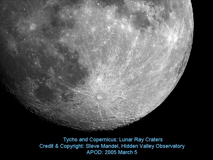 Tycho and Copernicus: Lunar Ray Craters Credit & Copyright: Steve Mandel, Hidden Valley Observatory