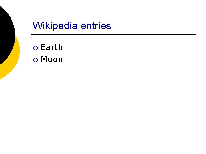 Wikipedia entries Earth ¡ Moon ¡ 